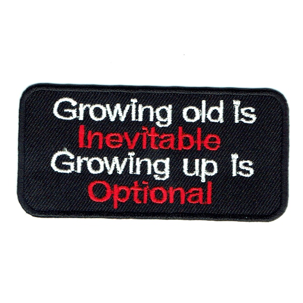 Iron on embroidered rectangular growing up is inevitable growing up is optional Patch