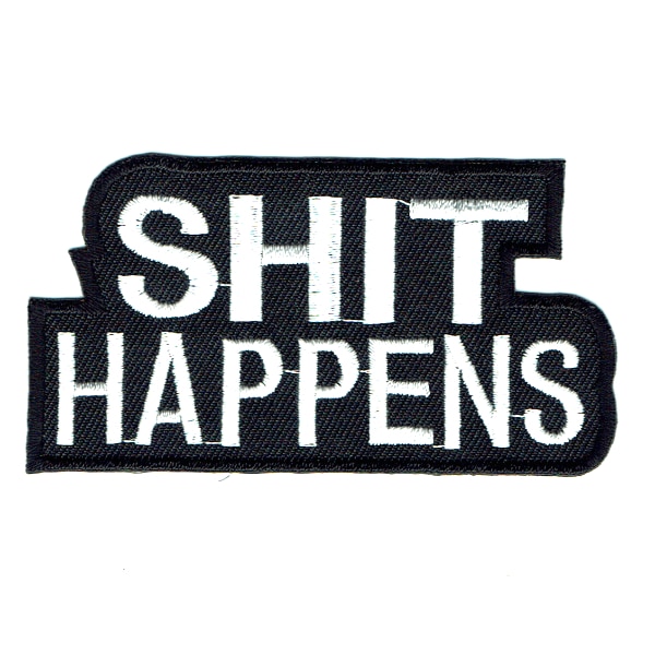 Iron on embroidered shit happens patch